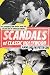 Scandals of Classic Hollywood: Sex, Deviance, and Drama from the Golden Age of American Cinema by Anne Helen Petersen