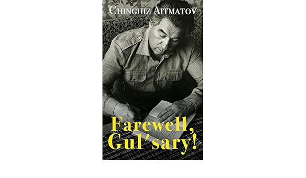 Farewell Gul Sary Kindle Edition By Aitmatov Chingiz French John Literature Fiction Kindle Ebooks Amazon Com