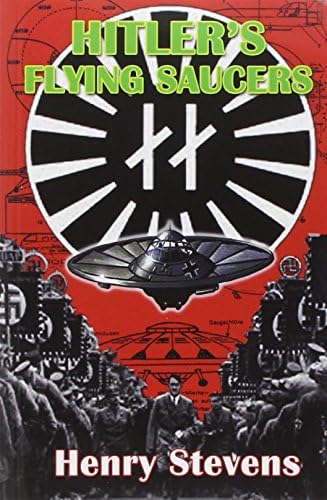 Hitler's Flying Saucers: A Guide to German Flying Discs of the Second World War