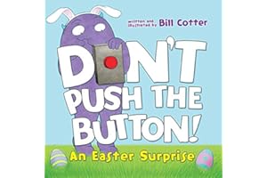 Don't Push the Button! An Easter Surprise: A Funny Interactive Easter Book For Kids (6x6 Board)