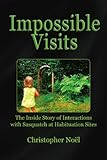 Impossible Visits:  The Inside Story of Interactions with Sasquatch at Habituation Sites