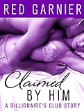 Claimed by Him: A Billionaire's Club Story (The Billionaire's Club Book 1)