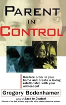 Parent in Control: Restore Order in Your Home and Create a Loving Relationship with Your Adolescent