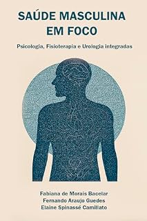 Livro Saúde masculina em foco: Psicologia, Fisioterapia e Urologia integradas