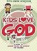 Kids Love God: A Guide to Modern Praise and Worship for Children by