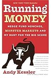 Running Money: Hedge Fund Honchos, Monster Markets and My Hunt for the Big Score cover