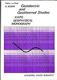 Geoelectric and Geothermal Studies : East-Central Europe, Soviet Asia KAPG Geophysical Monograph, Adam, A., 9630508877