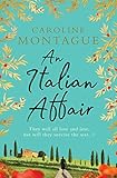 An Italian Affair: A gripping and emotional World War 2 novel of family, love and devastating secret by Caroline Montague