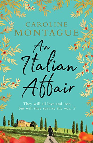 An Italian Affair: A gripping and emotional World War 2 novel of family, love and devastating secret by Caroline Montague