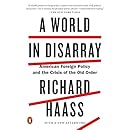 A World in Disarray: American Foreign Policy and the Crisis of the Old Order