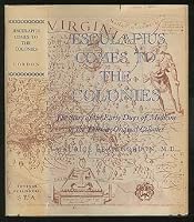 Æsculapius comes to the colonies;: The story of the early days of medicine in the Thirteen Original Colonies B0006AS3F8 Book Cover