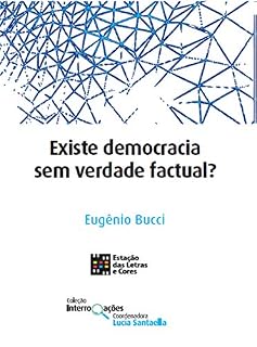 Livro Existe Democracia sem verdade Factual? (Interrogações)