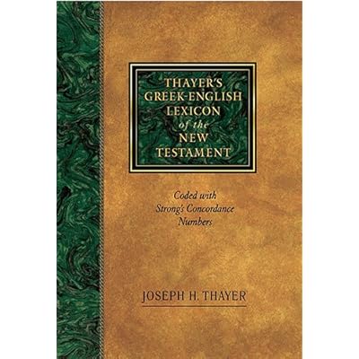 Thayer's Greek-English Lexicon of the New Testament: Coded with Strong's Concordance Numbers
