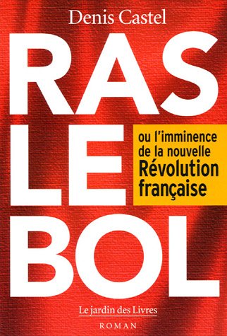 Ras le bol ou L'imminence de la nouvelle Révolution française