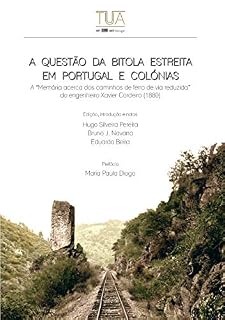 Livro A Questão da bitola estreita em Portugal e colónias: A "memória acerca dos caminhos de ferro de via reduzida" do engenheiro Xavier Cordeiro