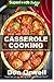 Casserole Cooking: 60 + Casserole Meals, Casseroles For Breakfast, Casserole Cookbook, Casseroles Quick And Easy, Wheat Free Diet,Heart Healthy Diet, ... quick and easy) (Volume 51) by Don Orwell