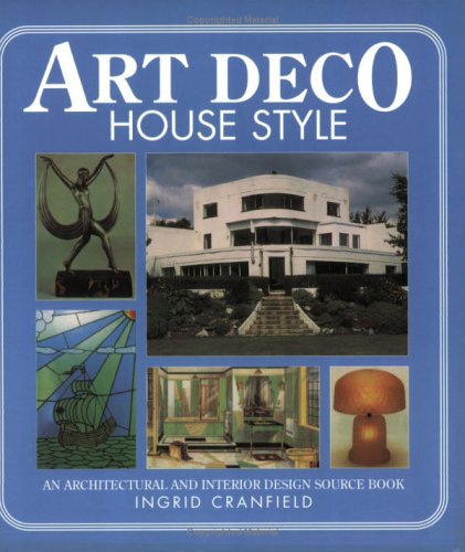Art Deco House Style: An Architectural and Interior Design Source Book ...