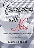 Conversations with Nora: A Family's Journey with Alzheimer's by