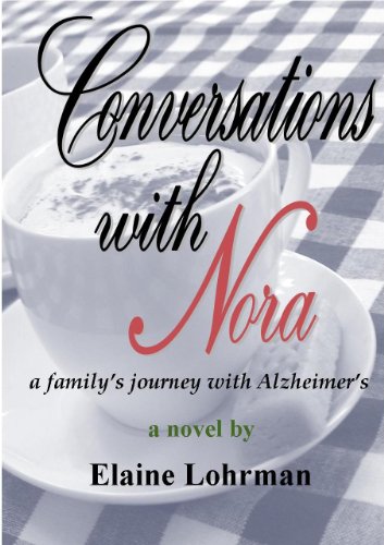 Conversations with Nora: A Family's Journey with Alzheimer's by Elaine Lohrman