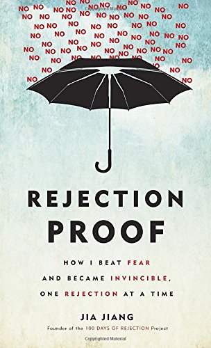 Download Rejection Proof: How I Beat Fear and Became Invincible Through 100 Days of Rejection