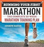 Running Your First Marathon: The Complete 20-Week Marathon Training Plan by Andrew Kastor