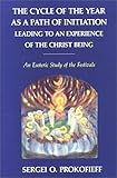 The Cycle of the Year As a Path of Initiation: Leading to an Experience of the Christ Being : An Eso by Sergey Prokofiev