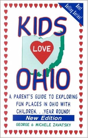 Kids Love Ohio: A Parent's Guide to Exploring Fun Places in Ohio with Children...Year Round, by George Zavatsky