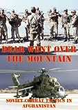 The Bear Went Over The Mountain: Soviet Combat Tactics In Afghanistan [Illustrated Edition] by Lester K. Grau, Colonel David M. Glantz