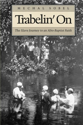Trabelin' On: The Slave Journey to an Afro-Baptist Faith by Mechal Sobel