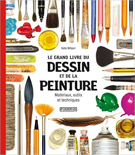 Le Grand livre du dessin et de la peinture, by Kate Wilson