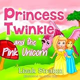 Princess Twinkle And The Pink Unicorn: A Kid's Picture Book Ages 4 8 (Fun bedtime stories for children 2)