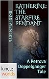 The Vampire Diaries: Katherine: The Starfire Pendant (Kindle Worlds Short Story) (A Petrova Doppelganger Tale Book 2)