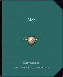 Amazon.com: Ajax (9781162651842): Sophocles: Books