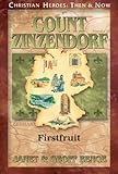 Count Zinzendorf: Firstfruit (Christian Heroes: Then & Now)