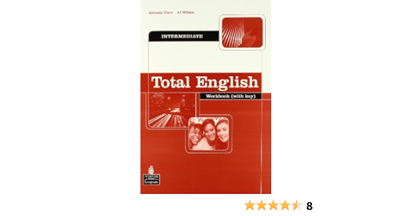 Total English Intermediate Workbook With Key Total English Clare Antonia Wilson J J 9781405822459 Amazon Com Books