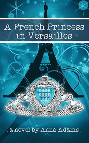 A French Princess in Versailles (The French Girl Series)