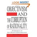 Objectivism and the Corruption of Rationality: A Critique of Ayn Rand's Epistemology