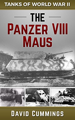 Tanks of World War II: The Panzer VIII Maus