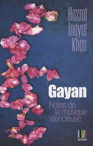 Gayan, notes de la musique silencieuse (French Edition) by Hazrat Inayat Khan