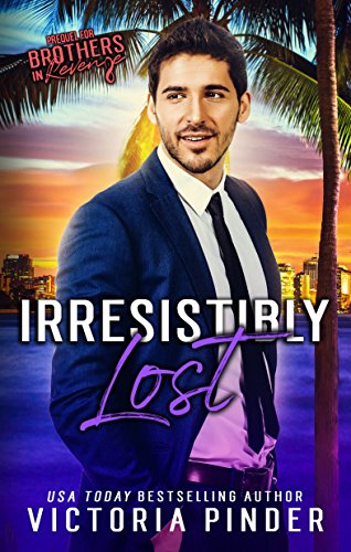 Irresistibly Lost (Brothers-in-Revenge Book 1)