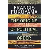 The Origins of Political Order: From Prehuman Times to the French Revolution