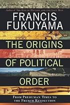 The Origins of Political Order: From Prehuman Times to the French Revolution