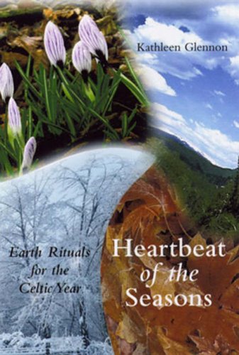 Heartbeat of the Seasons: Earth Rituals for the Celtic Year