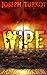 WIPE - Part 3 (A Post-Apocalyptic Story)