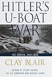 Hitler's U-Boat War: The Hunted: 1942-1945