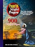 Powerful  Night prayers  That will destroy the powers  of darkness and change Your life forever: 900 Powerful prayers and Declarations for Deliverance, Breakthrough, success, promotion