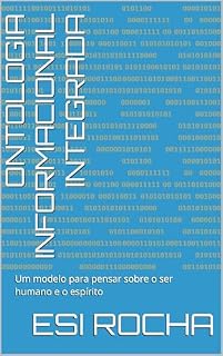 Livro Ontologia Informacional Integrada: Um modelo para pensar sobre o ser humano e o espírito