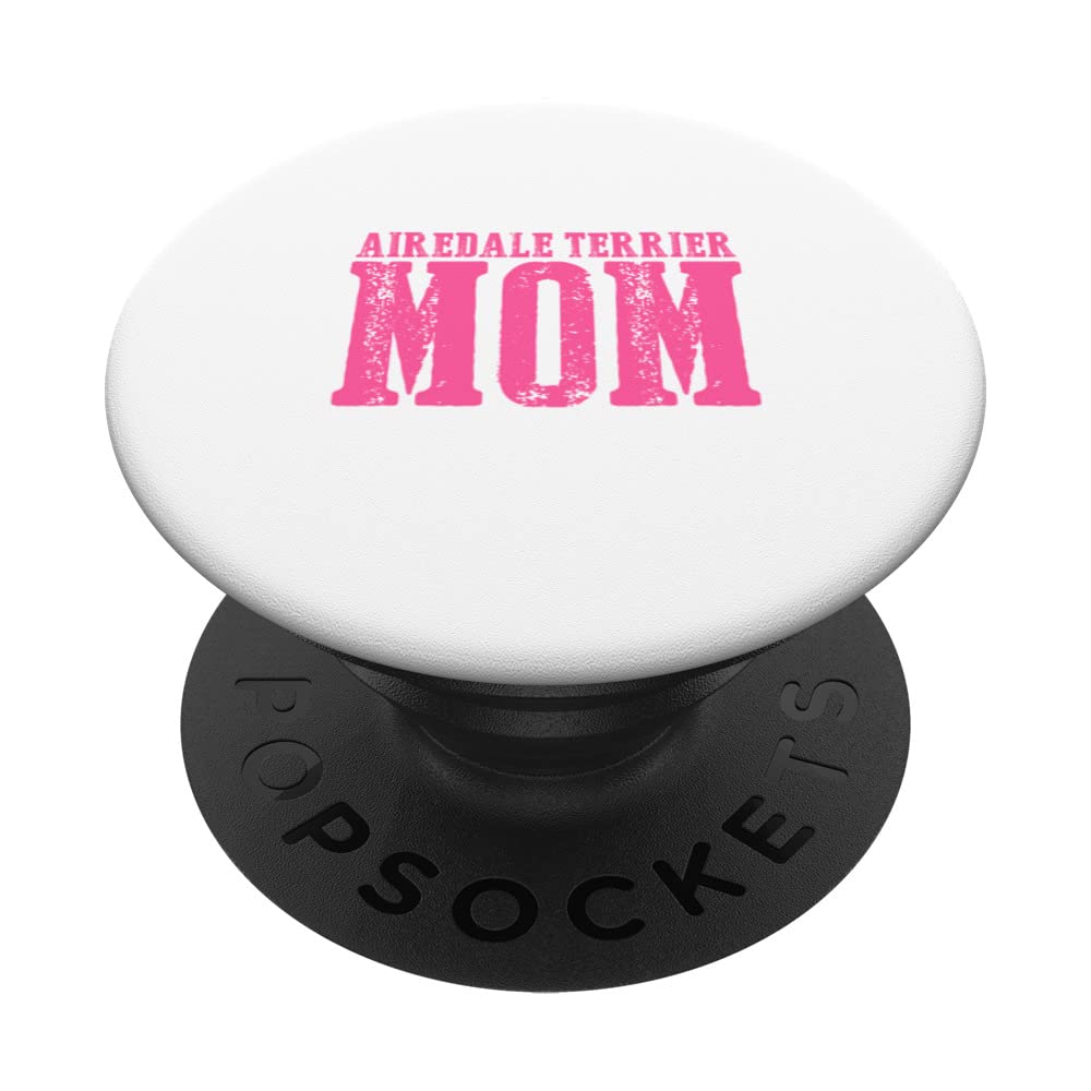 Airedale Terrier Mom PopSockets Swappable PopGrip