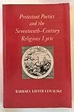 Protestant Poetics and the Seventeenth-Century Religious Lyric (Princeton Legacy Library) by Barbara Kiefer Lewalski
