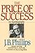 The Price Of Success by J.B. Phillips